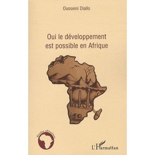 Oui, Le Développement Est Possible En Afrique - Une Nouvelle Approche Du Développement Et De La Lutte Contre La Pauvreté À Travers Le Commerce International Et Un Partage Équitable Des...