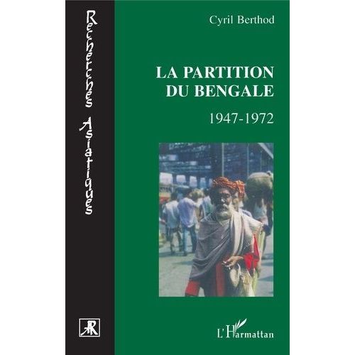 La Partition Du Bengale - 1947-1972