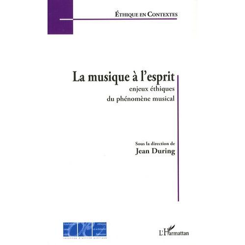 La Musique À L'esprit - Enjeux Éthiques Du Phénomène Musical