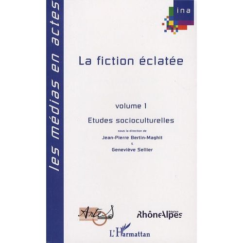 La Fiction Éclatée - Tome 1, Etudes Socioculturelles