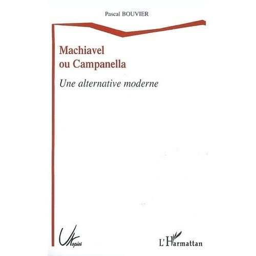 Machiavel Ou Campanella - Une Alternative Moderne
