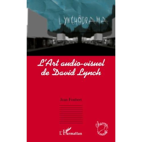 L'art Audio-Visuel De David Lynch