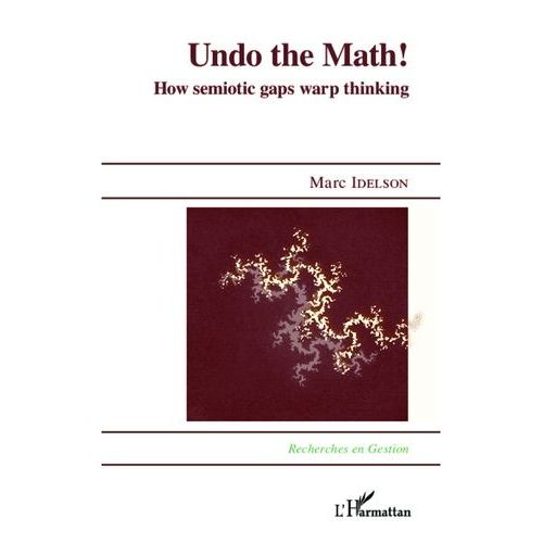 Undo The Math ! - How Semiotic Gaps Warp Thinking