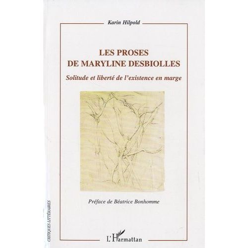 Les Proses De Maryline Desbiolles - Solitude Et Liberté De L'existence En Marge