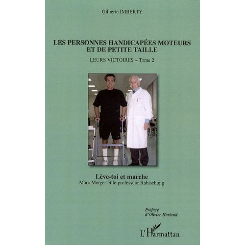 Les Personnes Handicapées Moteurs Et De Petite Taille - Tome 2, Leurs Victoires : Lève-Toi Et Marche