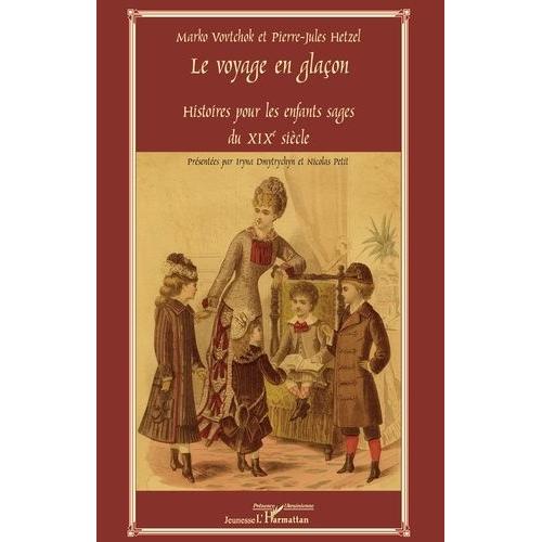 Le Voyage En Glaçon - Histoires Pour Les Enfants Sages Du Xixe Siècle
