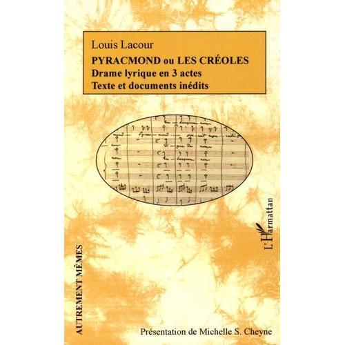 Pyracmond Ou Les Créoles - Drame Lyrique En 3 Actes