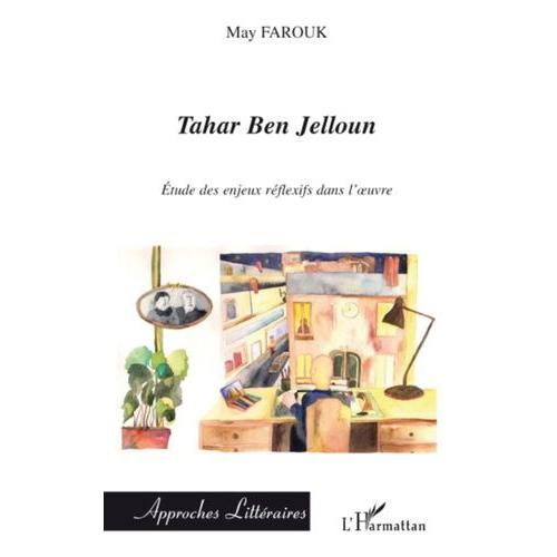 Tahar Ben Jelloun - Etude Des Enjeux Réflexifs Dans L'oeuvre