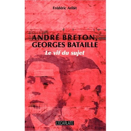 André Breton, Georges Bataille - Le Vif Du Sujet