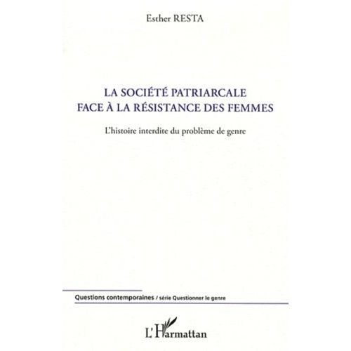 La Société Patriarcale Face À La Résistance Des Femmes - L'histoire Interdite Du Problème De Genre