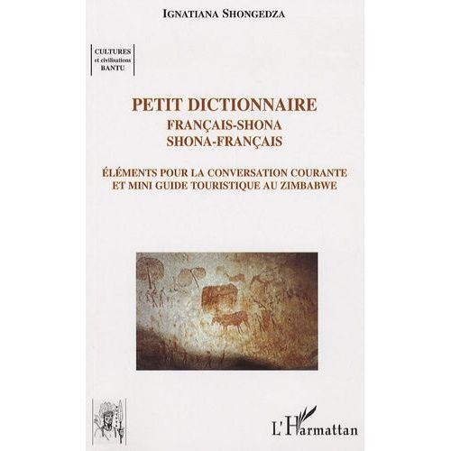 Petit Dictionnaire Français-Shona, Shona-Français - Suivi D'éléments Pour La Conversation Courante Et D'un Mini-Guide Touristique Au Zimbabwé