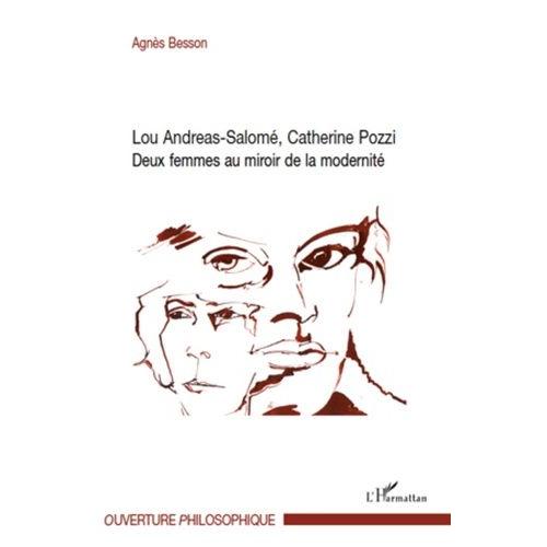 Lou Andreas-Salomé, Catherine Pozzi : Deux Femmes Au Miroir De La Modernité