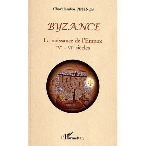 Byzance - La Naissance De L'empire Ive-Vie Siècles