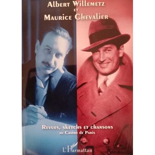Albert Willemetz Et Maurice Chevalier - Revues, Sketchs Et Chansons Au Casino De Paris