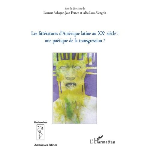 Les Littératures En Amérique Latine Au Xxe Siècle : Une Poétique De La Transgression ?