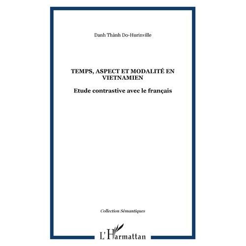 Temps, Aspect Et Modalité En Vietnamien - Etude Contrastive Avec Le Français