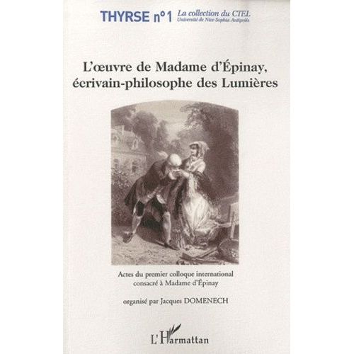 L'oeuvre De Madame D'epinay, Écrivain-Philosophe Des Lumières