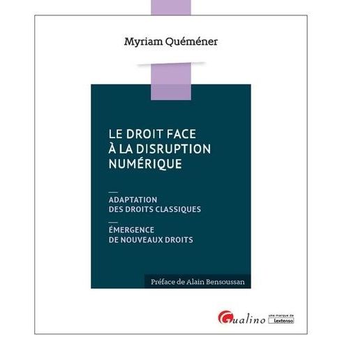 Le Droit Face À La Disruption Numérique - Adaptation Des Droits Classiques, Émergence De Nouveaux Droits