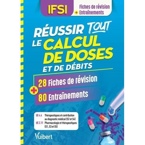 Réussir Tous Les Calculs De Doses Et De Débits En 28 Fiches Et 80 Entrainements