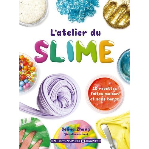 L'atelier Du Slime - 20 Recettes Faites Maison Et Sans Borax