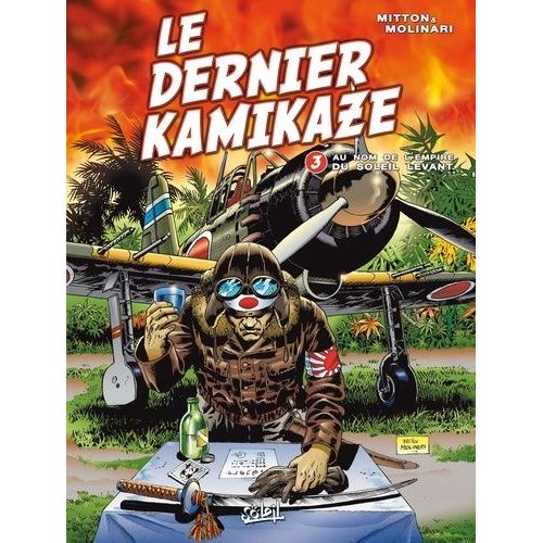 Le Dernier Kamikaze Tome 3 - Au Nom De L'empire Du Soleil Levant