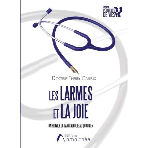 Les Larmes Et La Joie - Un Service De Cancérologie Au Quotidien