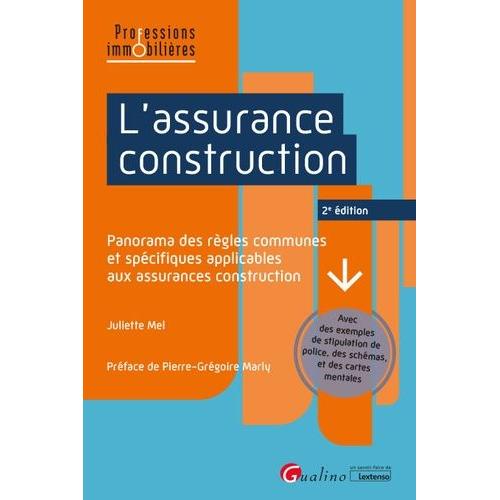 L'assurance Construction - Panorama Des Règles Communes Et Spécifiques Applicables Aux Assurances Construction