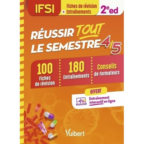 Ifsi - Réussir Tout Le Semestre 4 Et 5 - 100 Fiches De Révision Et 180 Entraînements