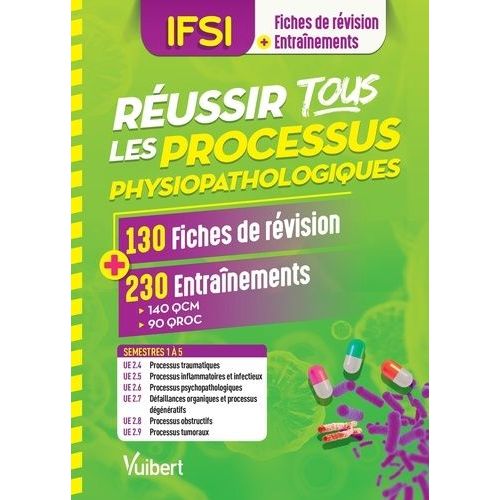 Réussir Tous Les Processus Physiopathologiques En 130 Fiches Et 230 Entraînements - Processus Traumatiques - Processus Inflammatoires Et Infectieux - Processus Physiopathologiques -...