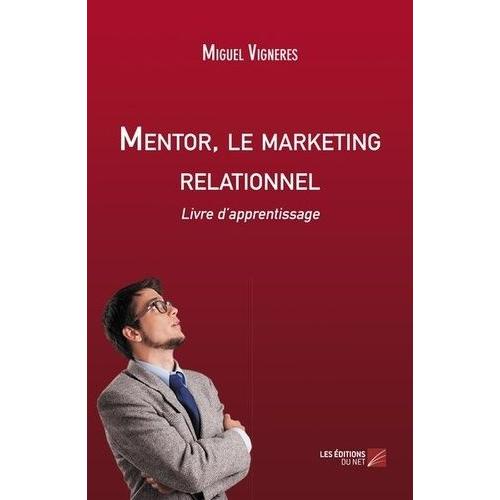 Mentor, Le Marketing Relationnel - Livre D?Apprentissage