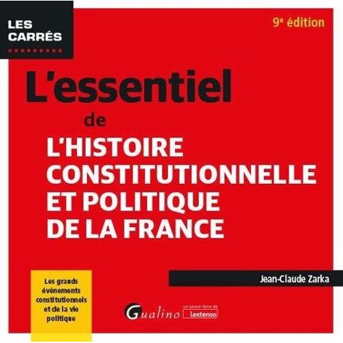 L'essentiel De L'histoire Constitutionnelle Et Politique De La France