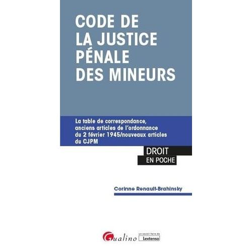 Code De La Justice Pénale Des Mineurs - La Table De Correspondance, Anciens Articles De L'ordonnance Du 2 Février 1945/Nouveaux Articles Du Cjpm