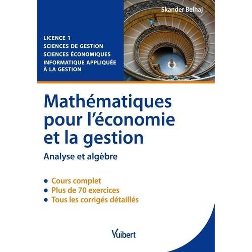 Mathématiques Pour L'économie Et La Gestion - Analyse Et Algèbre, Cours Et Exercices Corrigés