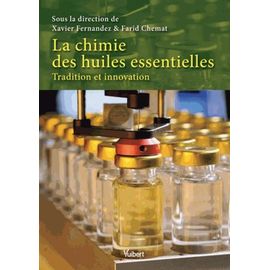 La Chimie Des Huiles Essentielles - Tradition Et Innovation
