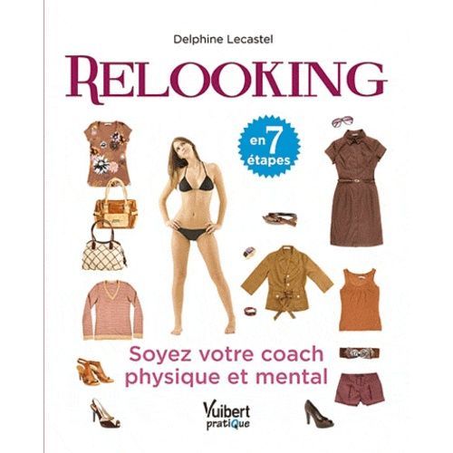Relooking En 7 Étapes - Soyez Votre Coach Physique Et Mental
