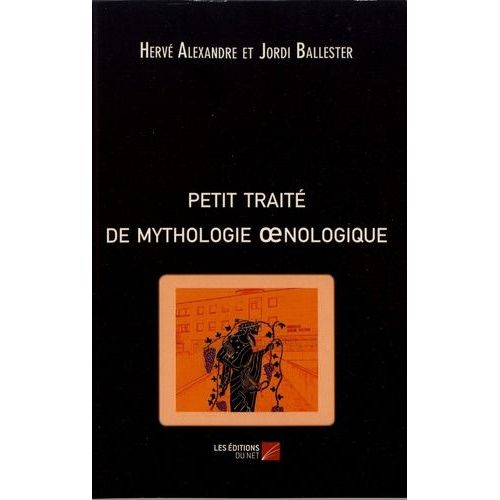 Petit Traité De Mythologie Oenologique