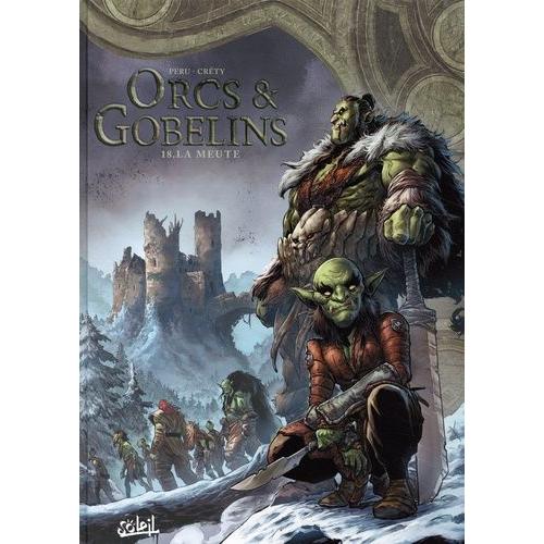 Terres D'arran : Orcs & Gobelins Tome 18 - La Meute