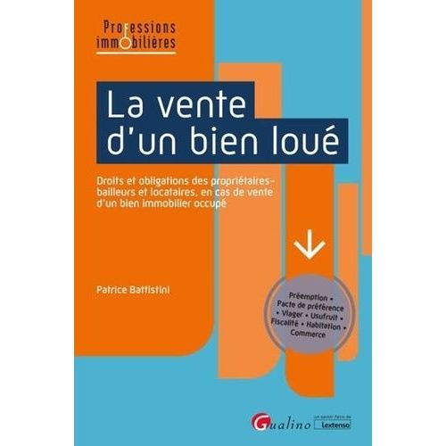 La Vente D'un Bien Loué - Droits Et Obligations Des Propriétaires-Bailleurs Et Locataires, En Cas De Vente D'un Bien Immobilier Occupé