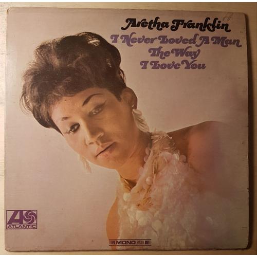 Aretha Franklin - I Never Loved A Man The Way I Love You [Pressage U.S. Mono 1967 / Misprint]
