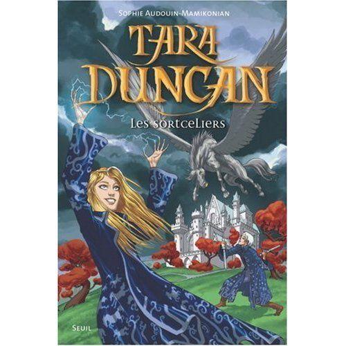 Tara Duncan - Tome 1 - Les Sortceliers