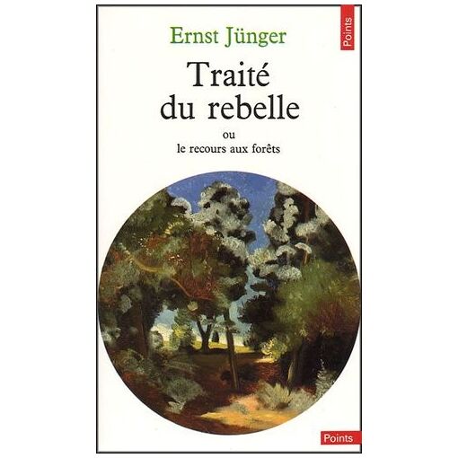 Traité Du Rebelle - Ou Le Recours Aux Forêts Su