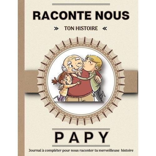 Papy, Raconte-Nous Ton Histoire - Livre À Completer Avec Ses Petits-Enfants
