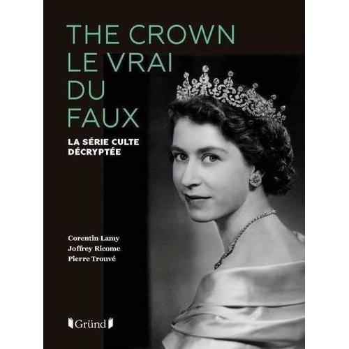 The Crown, Le Vrai Du Faux - La Série Culte Décryptée