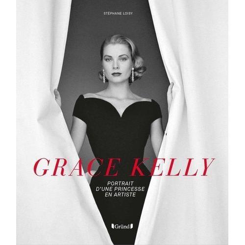 Grace Kelly - Portrait D'une Princesse En Artiste