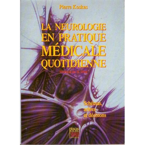 La Neurologie En Pratique Medicale Quotidienne - Schémas, Arbres Et Décisions