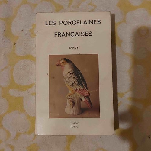 Les Porcelaines Françaises - Tardy - Adrien Lesur - Edité Par Tardy, 1987