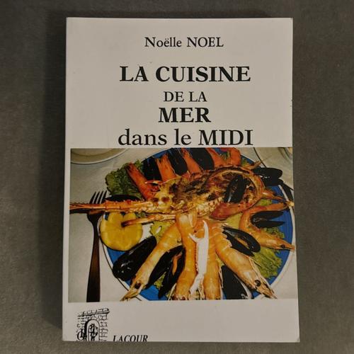 La Cuisine De La Mer Dans Le Midi Par Noelle Noel Lacour Editeur