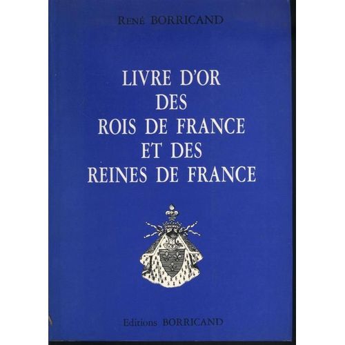 Livre D'or Des Rois De France Et Des Reines De France
