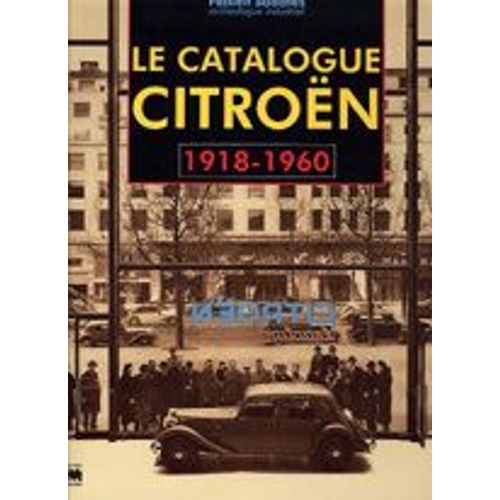 Le Catalogue Citroen - 1918-1960