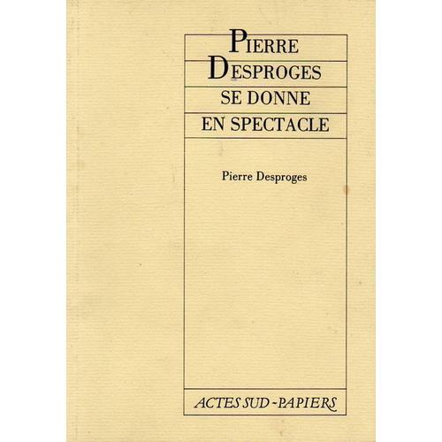 Pierre Desproges Se Donne En Spectacle - Paris, Théâtre Grévin, 1er Octobre 1986